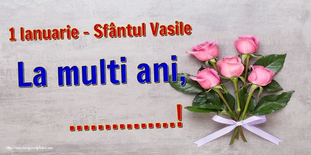 Felicitari personalizate de Sfantul Vasile - 1 Ianuarie - Sfântul Vasile La multi ani, ...! Imagine cu trandafiri roz pe fundal vintage