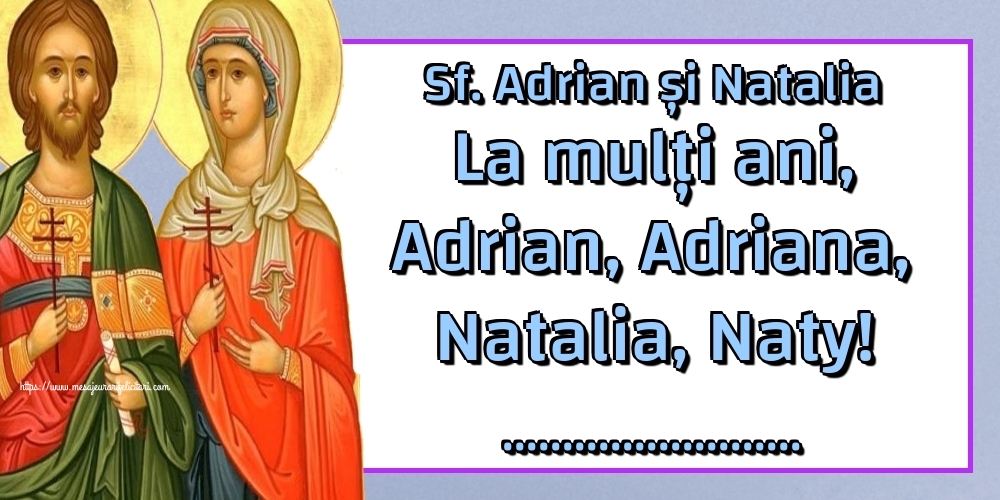 Felicitari personalizate de Sfintii Adrian si Natalia - Sf. Adrian și Natalia La mulți ani, Adrian, Adriana, Natalia, Naty! ...