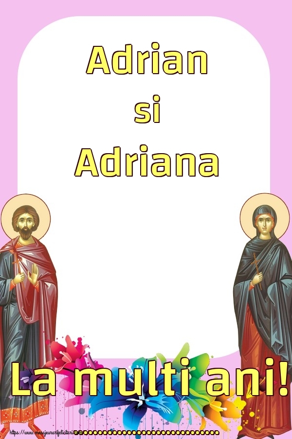 Felicitari personalizate de Sfintii Adrian si Natalia - Adrian si Adriana La multi ani! ...