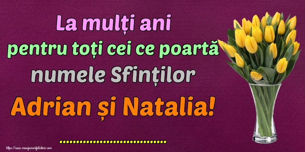 Felicitari personalizate de Sfintii Adrian si Natalia - La mulți ani pentru toți cei ce poartă numele Sfinților Adrian și Natalia! ...