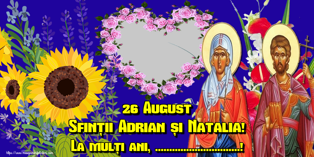 Felicitari personalizate de Sfintii Adrian si Natalia - 26 August Sfinții Adrian și Natalia! La mulți ani, ...! - Rama foto