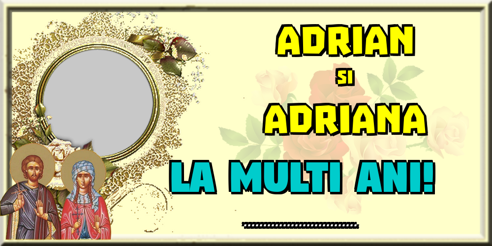 Felicitari personalizate de Sfintii Adrian si Natalia - Adrian si Adriana La multi ani! ... - Rama foto