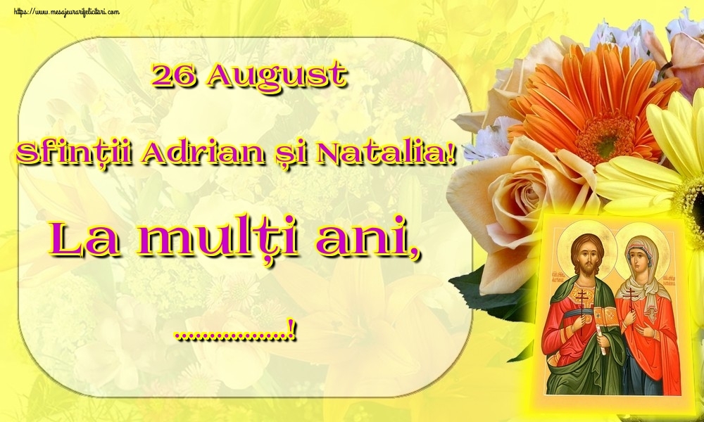 Felicitari personalizate de Sfintii Adrian si Natalia - 26 August Sfinții Adrian și Natalia! La mulți ani, ...!
