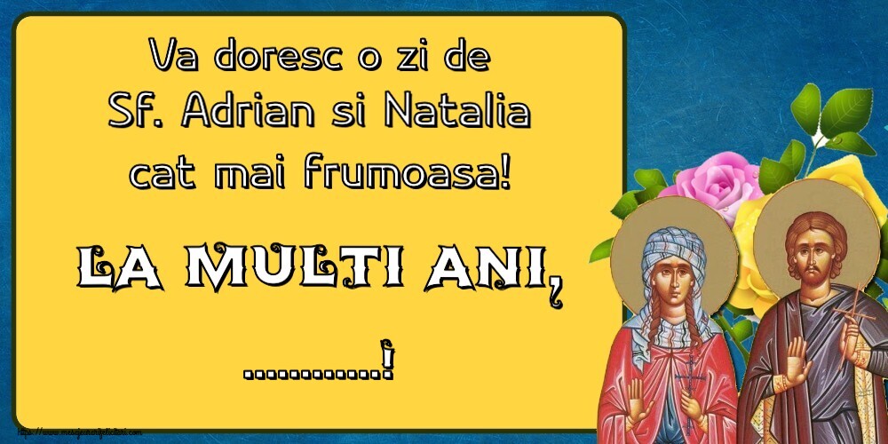 Felicitari personalizate de Sfintii Adrian si Natalia - Va doresc o zi de Sf. Adrian si Natalia cat mai frumoasa! La multi ani, ...!