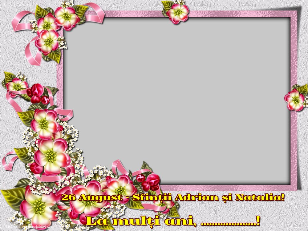 Felicitari personalizate de Sfintii Adrian si Natalia - 26 August - Sfinții Adrian și Natalia! La mulți ani, ...! - Rama foto