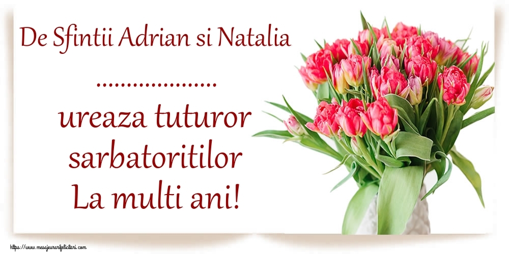 Felicitari personalizate de Sfintii Adrian si Natalia - De Sfintii Adrian si Natalia ... ureaza tuturor sarbatoritilor La multi ani!