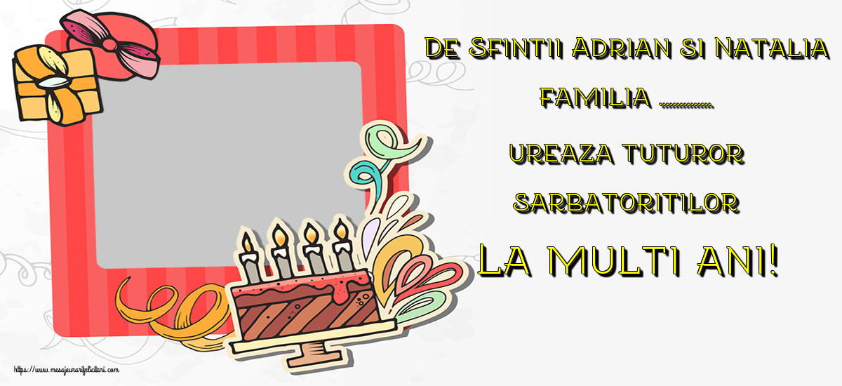 Felicitari personalizate de Sfintii Adrian si Natalia - De Sfintii Adrian si Natalia familia ... ureaza tuturor sarbatoritilor La multi ani! - Rama foto