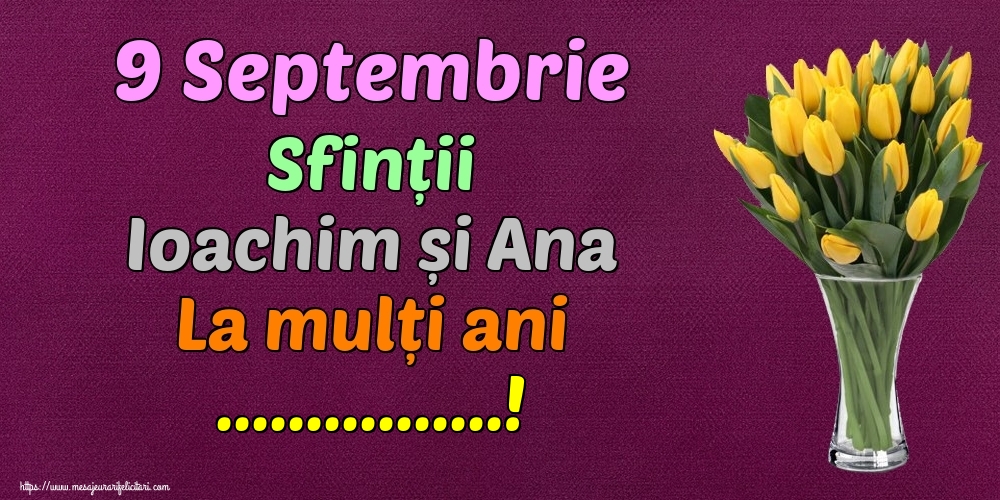 Felicitari personalizate de Sfintii Ioachim si Ana - 9 Septembrie Sfinții Ioachim și Ana La mulți ani ...!