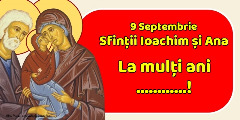 Felicitari personalizate de Sfintii Ioachim si Ana - 9 Septembrie Sfinții Ioachim și Ana La mulți ani ...!