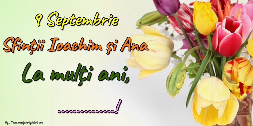 Felicitari personalizate de Sfintii Ioachim si Ana - 9 Septembrie Sfinții Ioachim și Ana La mulți ani, ...!