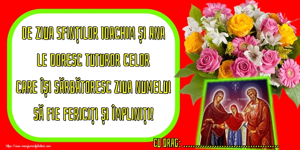 Felicitari personalizate de Sfintii Ioachim si Ana - De Ziua Sfinților Ioachim și Ana le doresc tuturor celor care își sărbătoresc ziua numelui să fie fericiți și împliniți! ...!