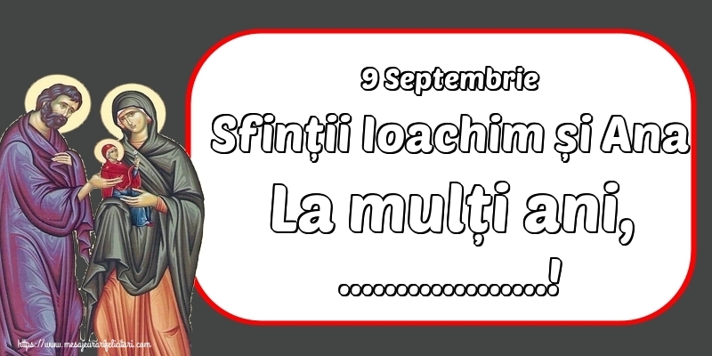 Felicitari personalizate de Sfintii Ioachim si Ana - Pentru sarbatoriti: 9 Septembrie Sfinții Ioachim și Ana La mulți ani, ...!