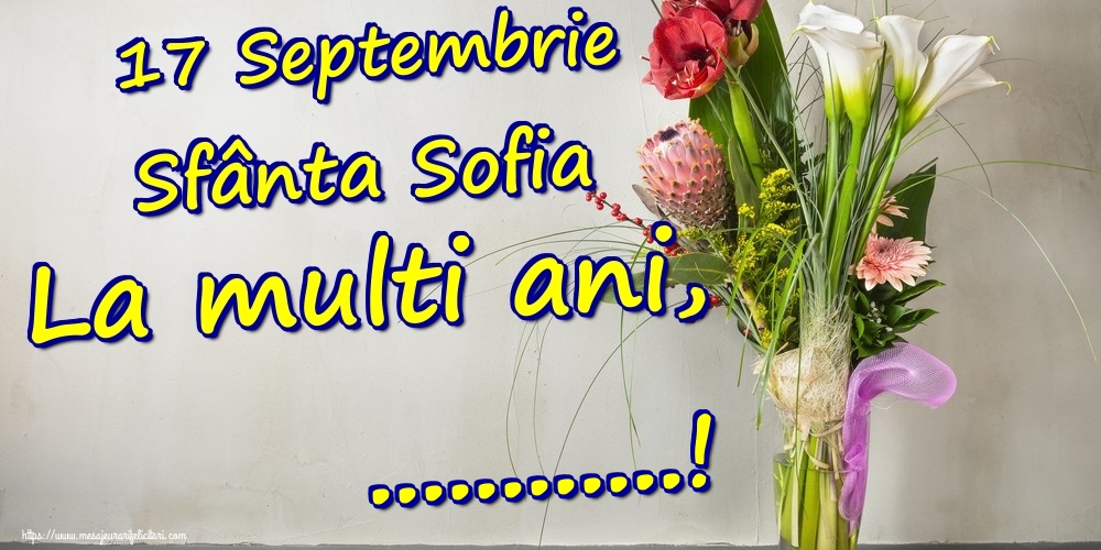 Felicitari personalizate de Sfânta Sofia - 17 Septembrie Sfânta Sofia La multi ani, ...!