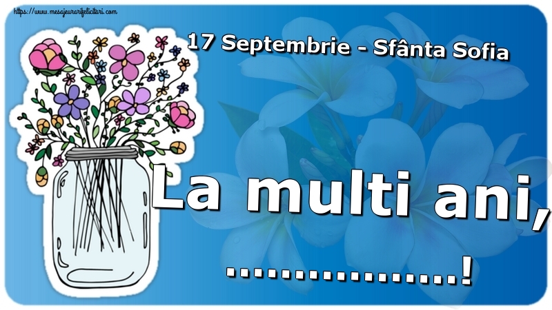 Felicitari personalizate de Sfânta Sofia - 17 Septembrie - Sfânta Sofia La multi ani, ...!