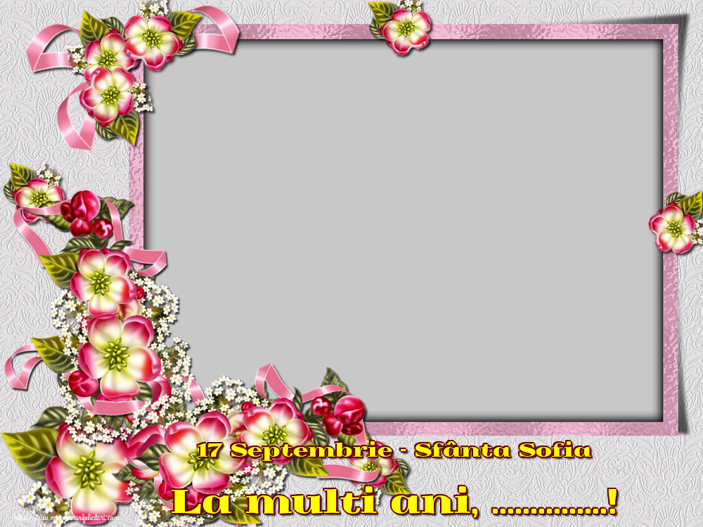 Felicitari personalizate de Sfânta Sofia - 17 Septembrie - Sfânta Sofia La multi ani, ...! - Rama foto