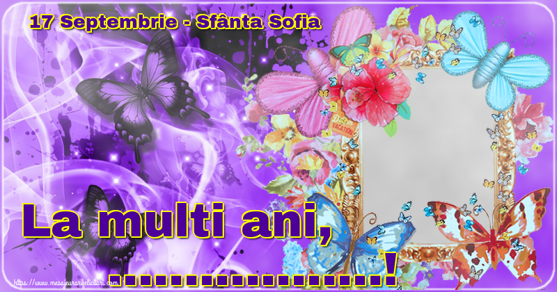 Felicitari personalizate de Sfânta Sofia - 17 Septembrie - Sfânta Sofia La multi ani, ...! - Rama foto