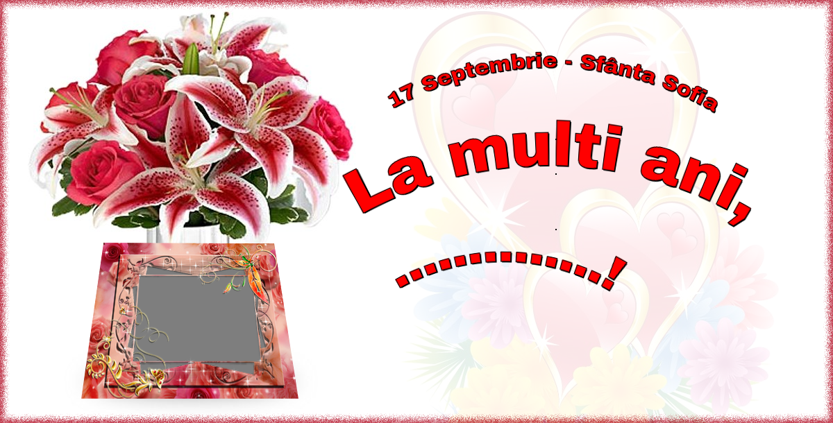 Felicitari personalizate de Sfânta Sofia - 17 Septembrie - Sfânta Sofia La multi ani, ...! - Rama foto