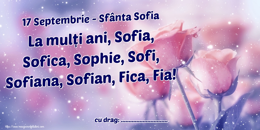 Felicitari personalizate de Sfânta Sofia - 17 Septembrie - Sfânta Sofia La mulți ani, Sofia, Sofica, Sophie, Sofi, Sofiana, Sofian, Fica, Fia! ...!