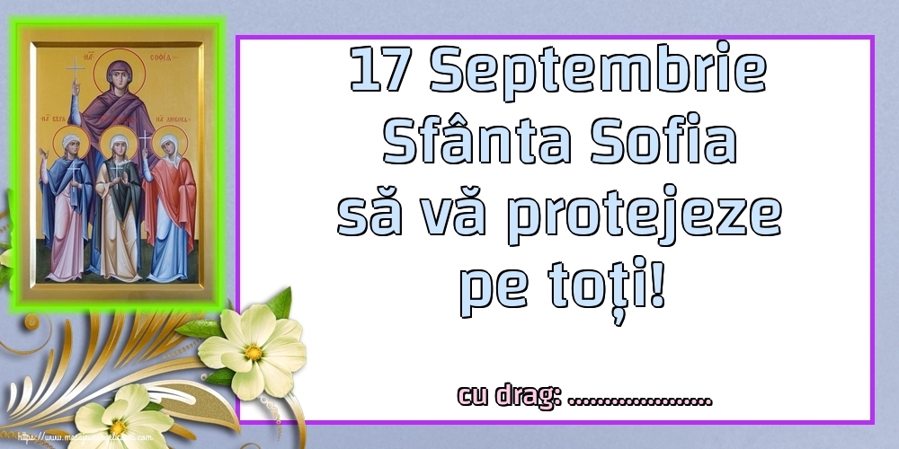 Felicitari personalizate de Sfânta Sofia - 17 Septembrie Sfânta Sofia să vă protejeze pe toți! - imagine cu icoana si chenar alb