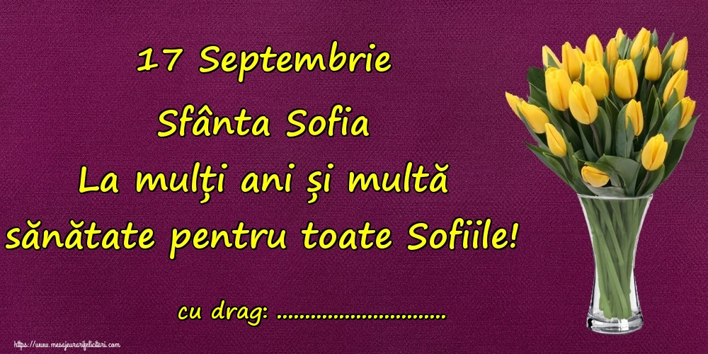 Felicitari personalizate de Sfânta Sofia - 17 Septembrie Sfânta Sofia La mulți ani și multă sănătate pentru toate Sofiile! ...!