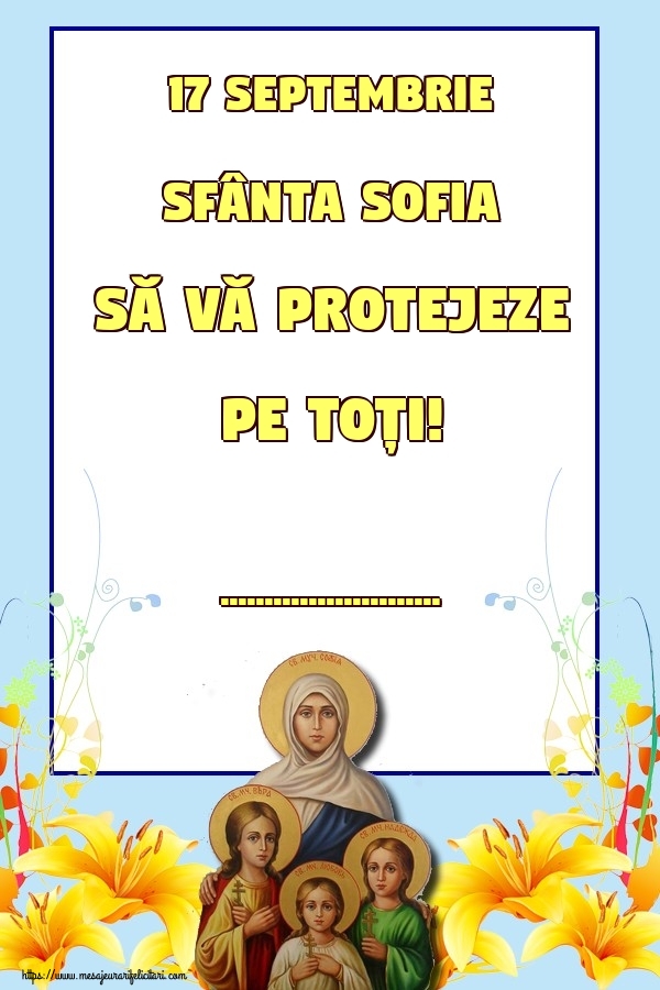 Felicitari personalizate de Sfânta Sofia - 17 Septembrie Sfânta Sofia să vă protejeze pe toți! ...