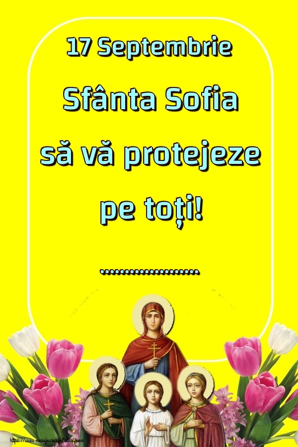 Felicitari personalizate de Sfânta Sofia - 17 Septembrie Sfânta Sofia să vă protejeze pe toți! ...
