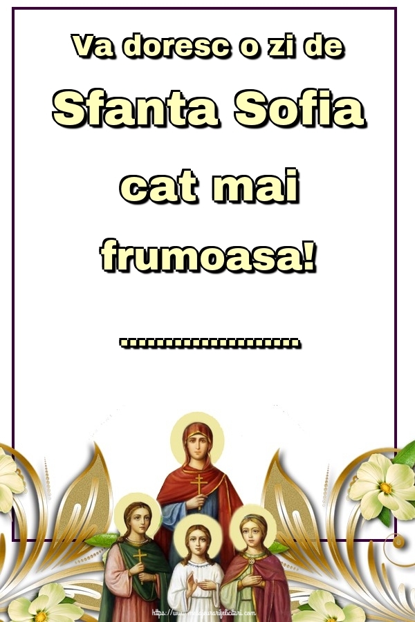 Felicitari personalizate de Sfânta Sofia - Va doresc o zi de Sfanta Sofia cat mai frumoasa! ...