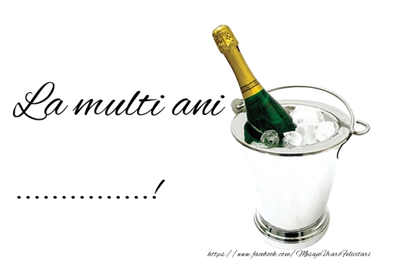 Felicitari personalizate de zi de nastere - La multi ani ...! cu șampanie la gheață