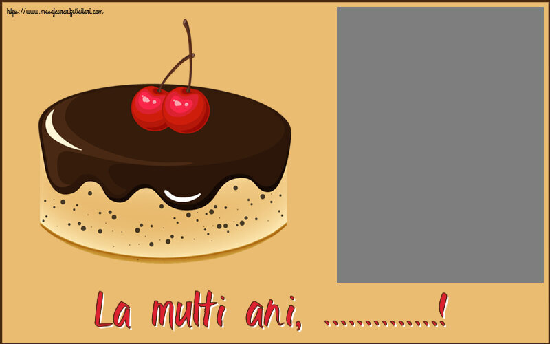 Felicitari personalizate de zi de nastere - Tort & 1 Poza & Ramă Foto | La multi ani, ...! - Rama foto