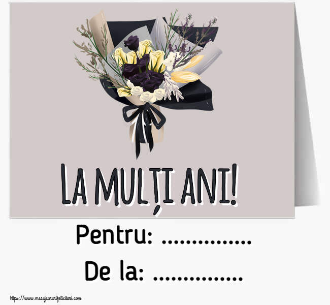 Felicitari personalizate de zi de nastere - La mulți ani! Pentru: ... De la: ...