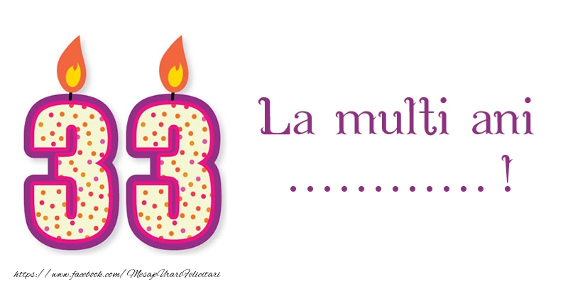 Felicitari personalizate de zi de nastere - Lumanari | La multi ani ...! 33 de ani