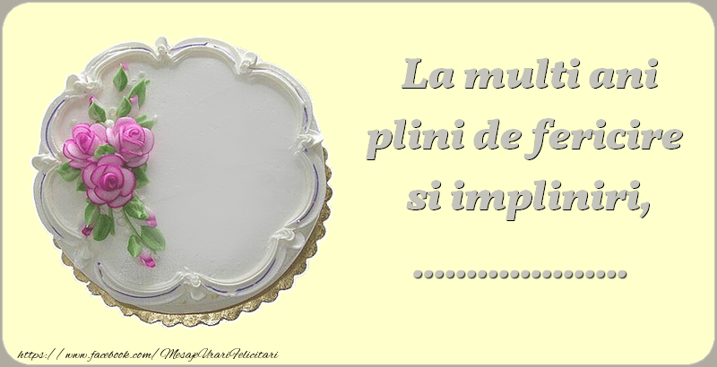 Felicitari personalizate de zi de nastere - La multi ani, plini de fericire si impliniri ...