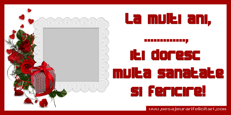 Felicitari personalizate de zi de nastere - La multi ani, ..., iti doresc  multa sanatate si fericire!