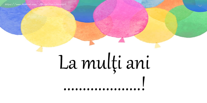 Felicitari personalizate de zi de nastere - La multi ani ...!