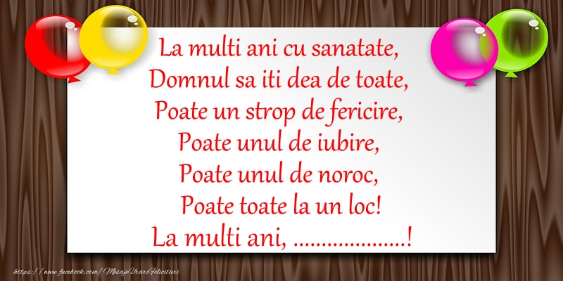 Felicitari personalizate de zi de nastere - La multi ani cu sanatate, Domnul sa iti dea de toate,  Poate un strop de fericire ... La multi ani ...!