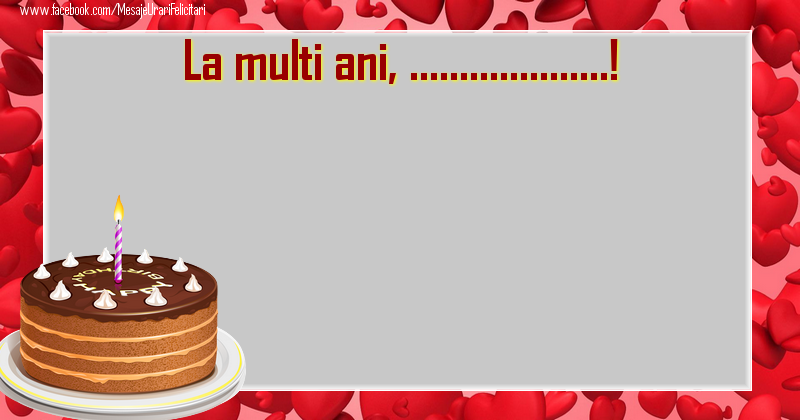 Felicitari personalizate de zi de nastere - La multi ani, ...!