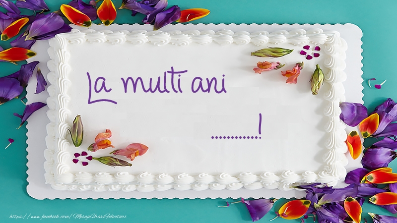 Felicitari personalizate de zi de nastere - Tort La multi ani ...!