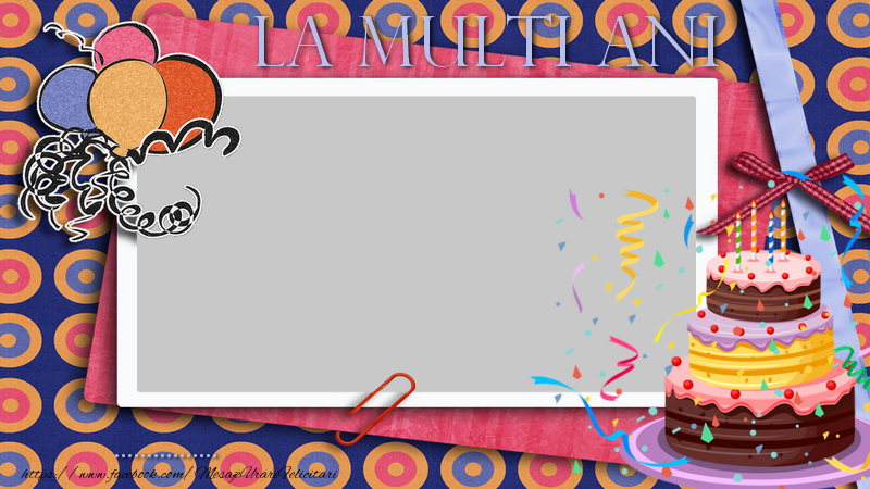 Felicitari personalizate de zi de nastere - La multi ani, ...!
