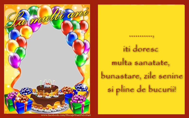 Felicitari personalizate de zi de nastere - La multi ani, ...,  iti doresc multa sanatate,  bunastare, zile senine  si pline de bucurii!