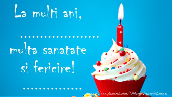 Felicitari personalizate de zi de nastere - La multi ani ..., multa sanatate si fericire! ...