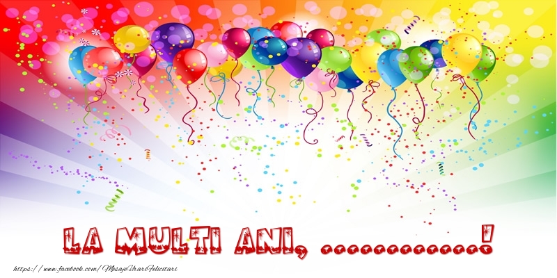 Felicitari personalizate de zi de nastere - Baloane și confetti: La multi ani, ...!