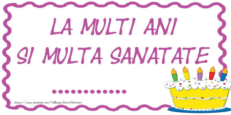 Felicitari personalizate de zi de nastere - La multi ani si multa sanatate ...
