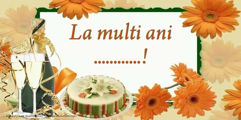 Felicitari personalizate de zi de nastere - Aranjament cu flori, sampanie și tort: La multi ani, ...!