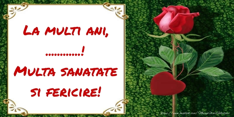 Felicitari personalizate de zi de nastere - La multi ani, ...! Multa sanatate si fericire!