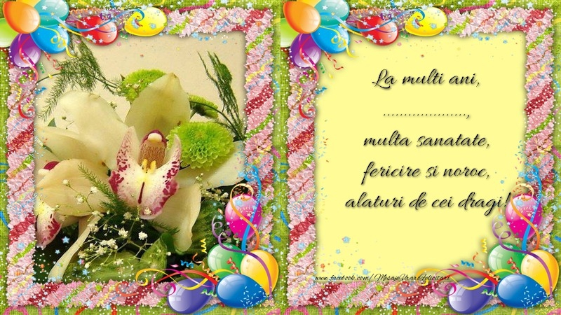 Felicitari personalizate de zi de nastere - La multi ani, ..., multa sanatate, fericire si noroc, alaturi de cei dragi!