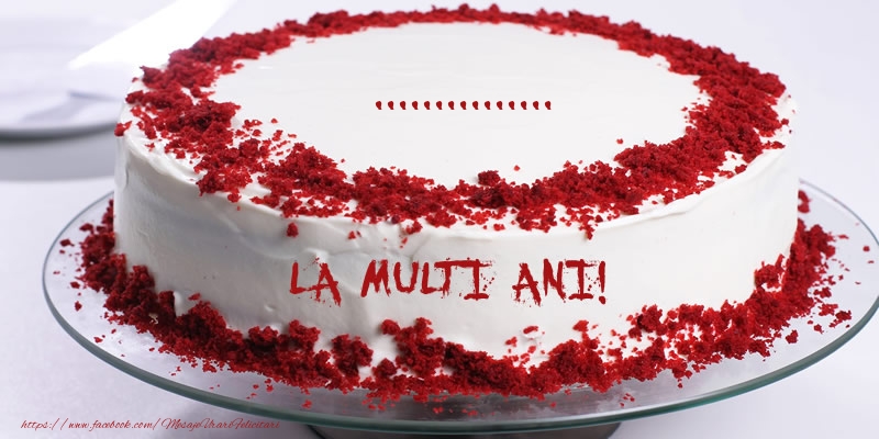 Felicitari personalizate de zi de nastere - Tort | La multi ani, ...!