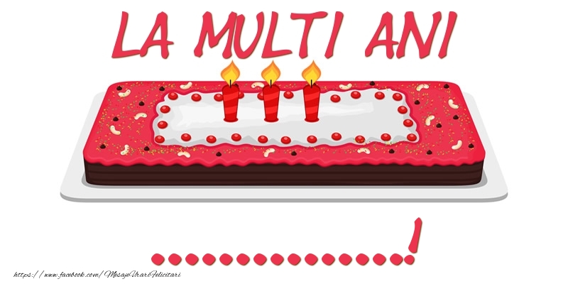 Felicitari personalizate de zi de nastere - Tort cu trei lumânări: La multi ani ...