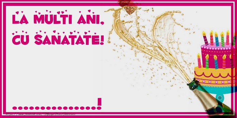 Felicitari personalizate de zi de nastere - La multi ani, cu sanatate! ...