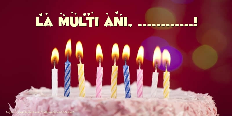 Felicitari personalizate de zi de nastere - Tort - La multi ani, ...!