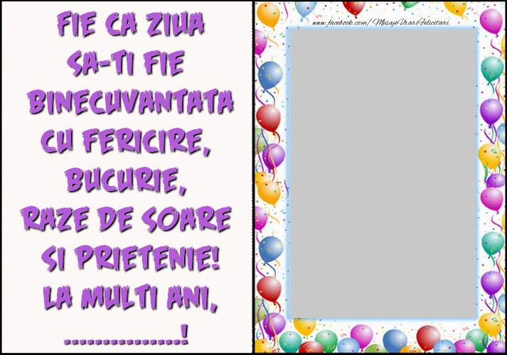 Felicitari personalizate de zi de nastere - Fie ca ziua sa-ti fie binecuvantata cu fericire, bucurie,  raze de soare  si prietenie! La multi ani, ...